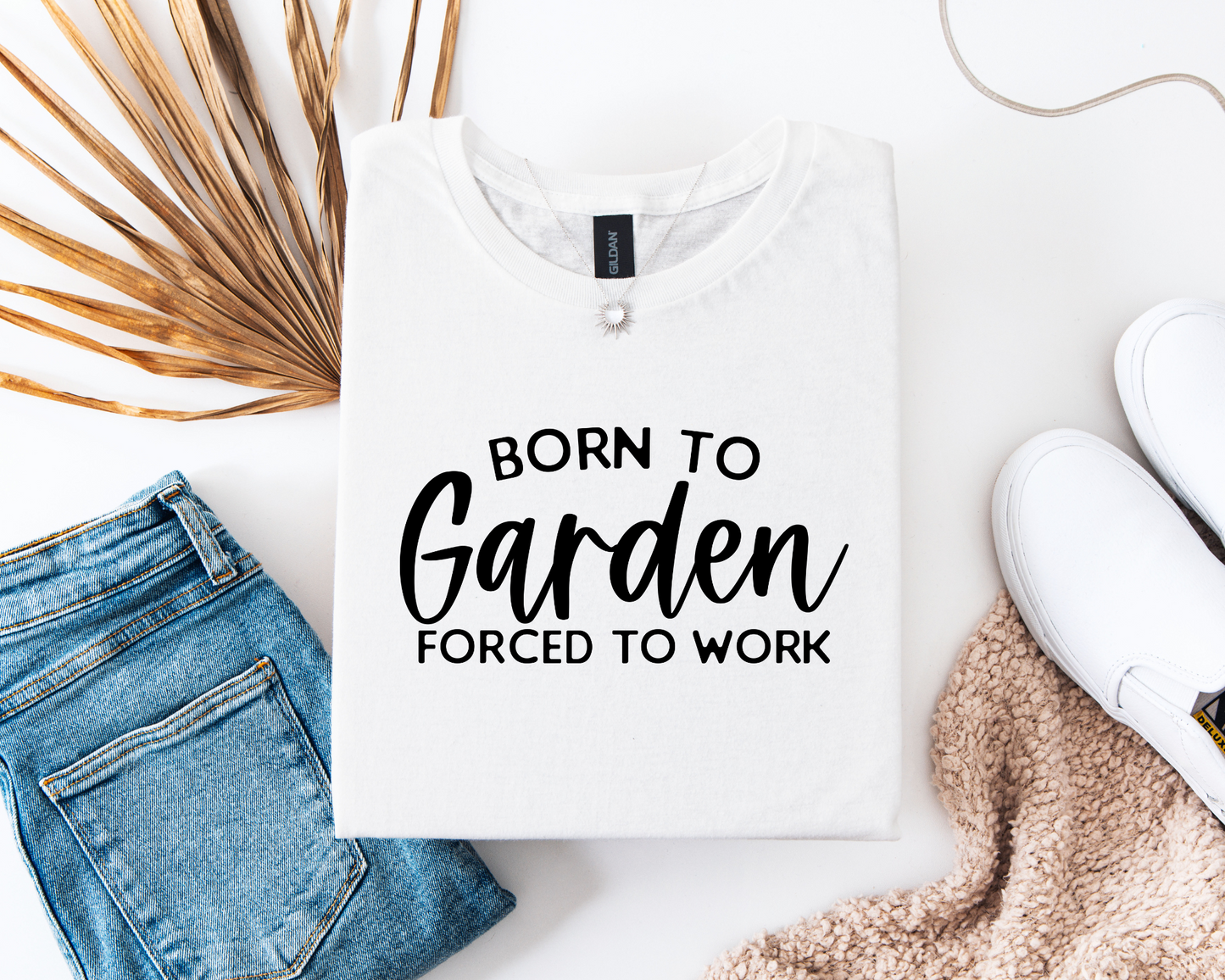Born To Garden Forced To Work