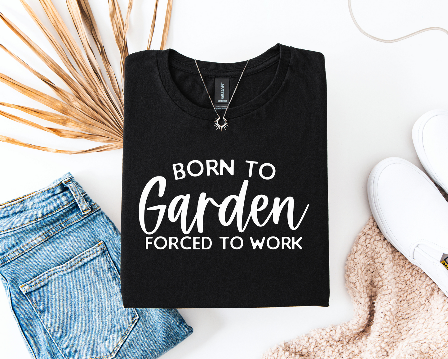 Born To Garden Forced To Work