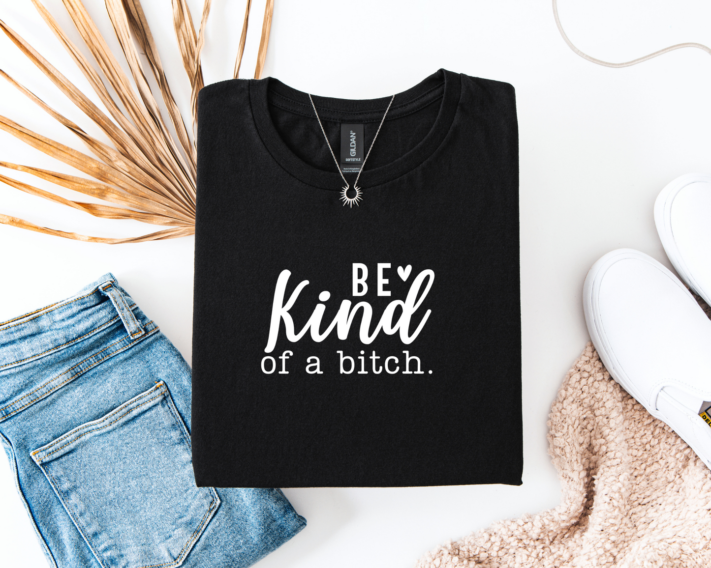 Be Kind Of A Bitch