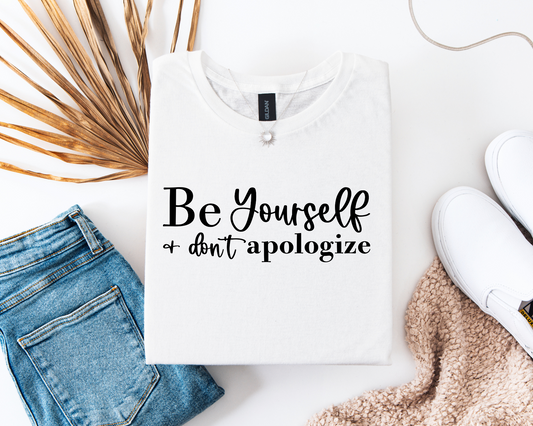 Be Yourself And Don't Apologise