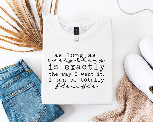 As Long As everything Is Exactly The Way I Want It
