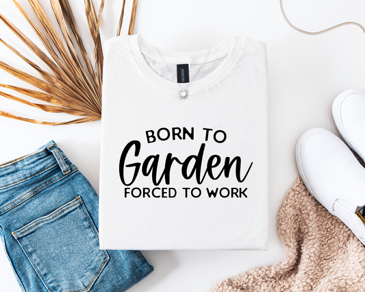 Born To Garden Forced To Work