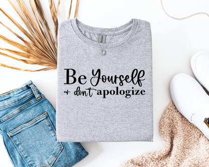 Be Yourself And Don't Apologise