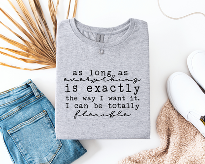 As Long As everything Is Exactly The Way I Want It