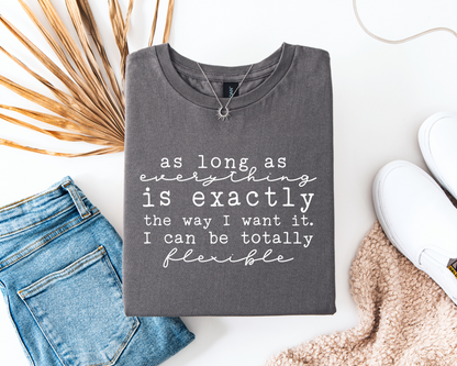 As Long As everything Is Exactly The Way I Want It