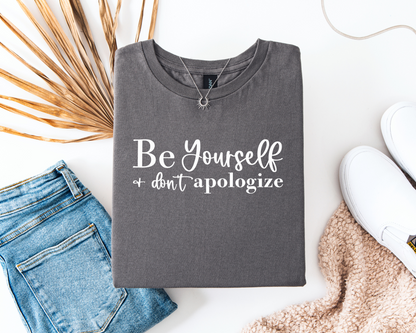 Be Yourself And Don't Apologise