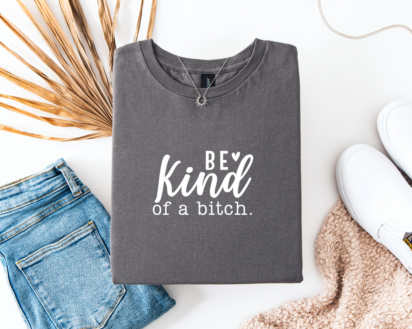 Be Kind Of A Bitch