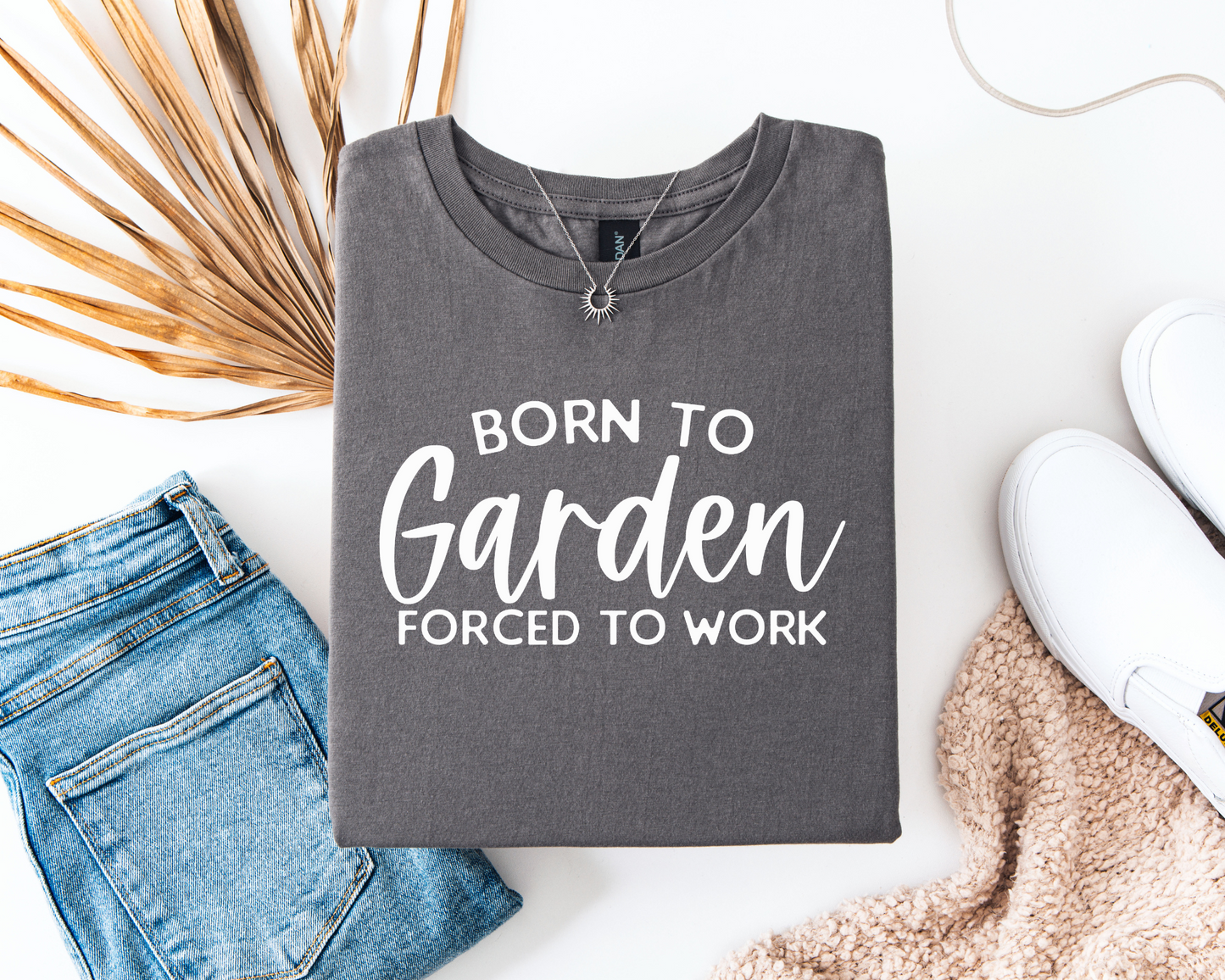 Born To Garden Forced To Work