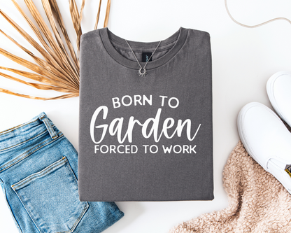 Born To Garden Forced To Work
