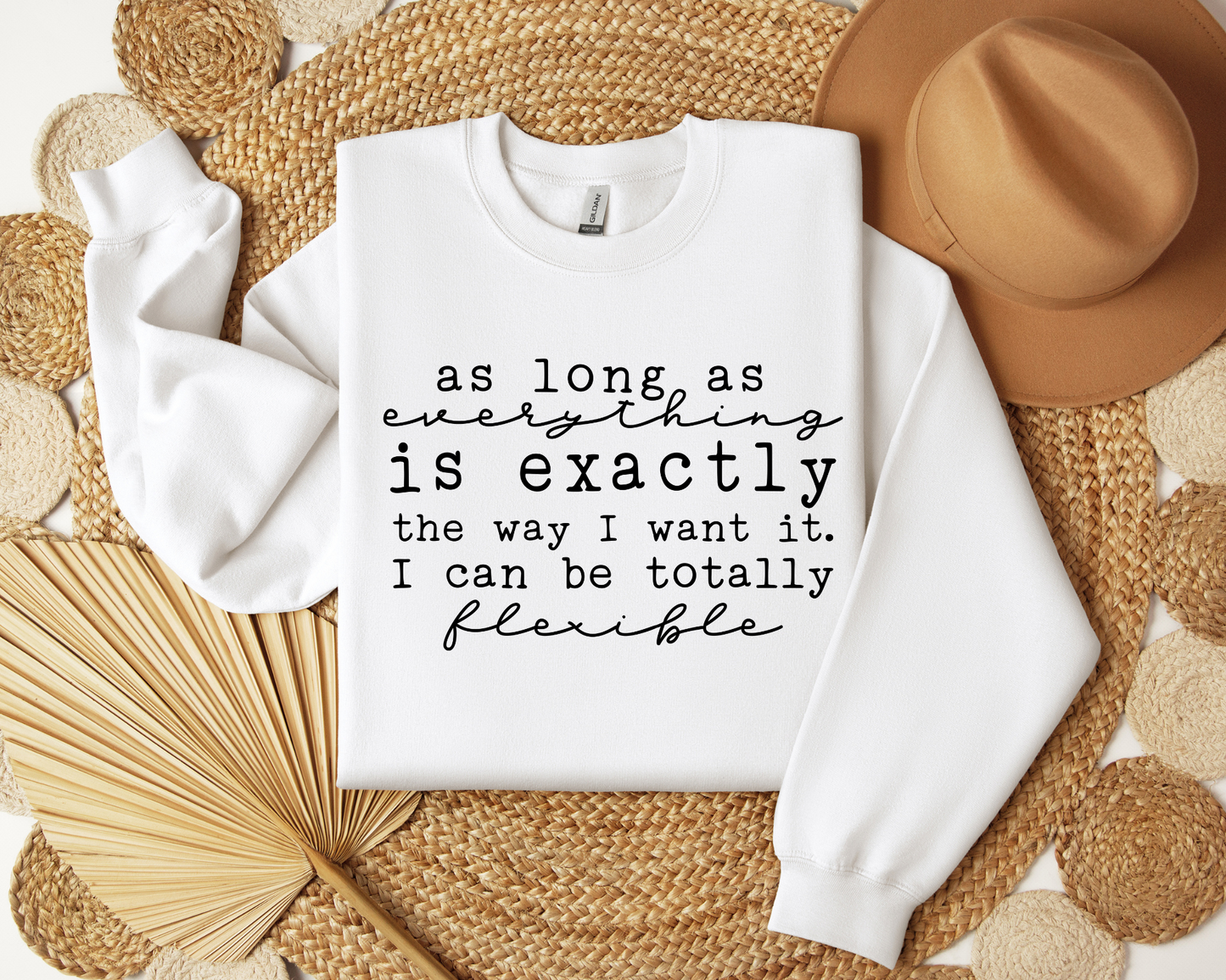 As Long As everything Is Exactly The Way I Want It