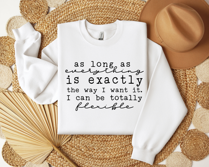 As Long As everything Is Exactly The Way I Want It