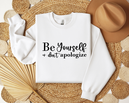 Be Yourself And Don't Apologise