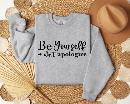 Be Yourself And Don't Apologise