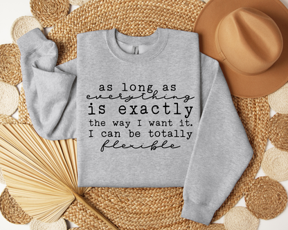As Long As everything Is Exactly The Way I Want It
