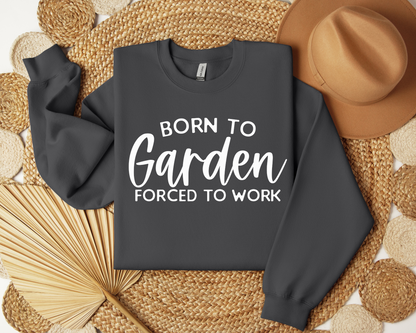Born To Garden Forced To Work