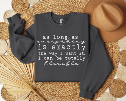 As Long As everything Is Exactly The Way I Want It