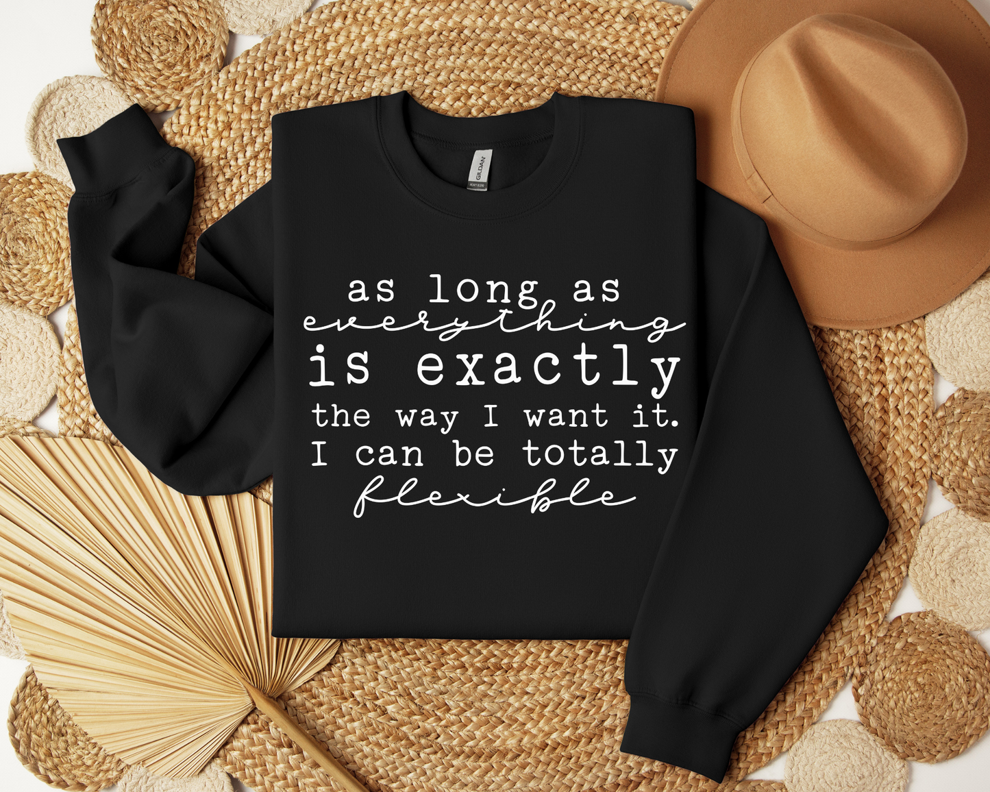 As Long As everything Is Exactly The Way I Want It