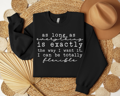 As Long As everything Is Exactly The Way I Want It